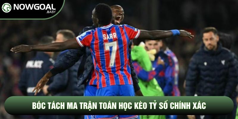 Bóc tách ma trận toán học kèo tỷ số chính xác Bóc tách ma trận toán học kèo tỷ số chính xác