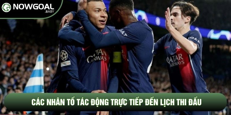 Các nhân tố tác động trực tiếp đến lịch thi đấu