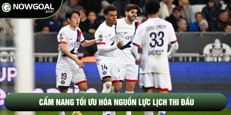 Cẩm nang tối ưu hóa nguồn lực lịch thi đấu