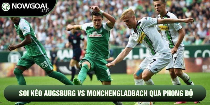 Soi Kèo Augsburg Vs Monchengladbach, 20h30 Ngày 09/05 - Vòng 33 Bundesliga 1 Soi kèo Augsburg vs Monchengladbach qua phong độ