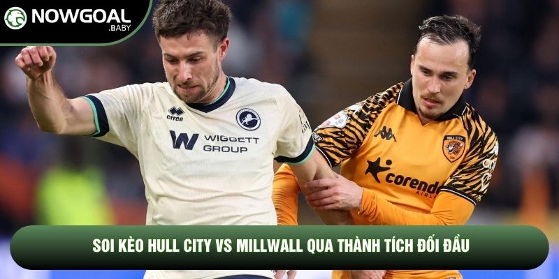 Soi kèo Hull City vs Millwall qua thành tích đối đầu