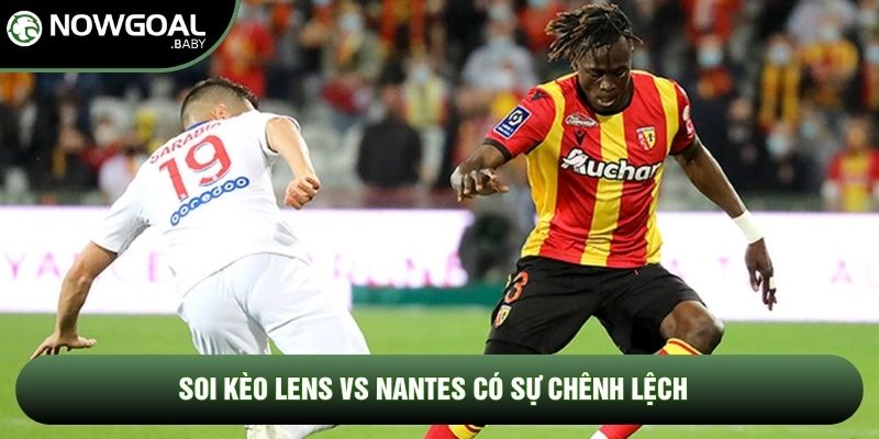 Soi kèo Lens vs Nantes có sự chênh lệch