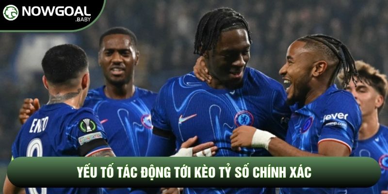 Yếu tố tác động tới kèo tỷ số chính xác Yếu tố tác động tới kèo tỷ số chính xác
